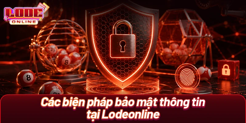 Các biện pháp bảo mật thông tin tại Lodeonline