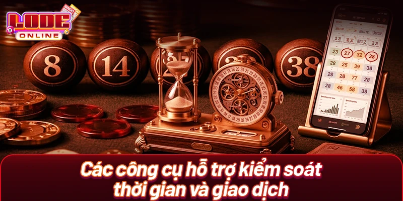 Các công cụ hỗ trợ kiểm soát thời gian và giao dịch