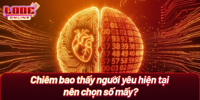 Chiêm bao thấy người yêu hiện tại nên chọn số mấy?