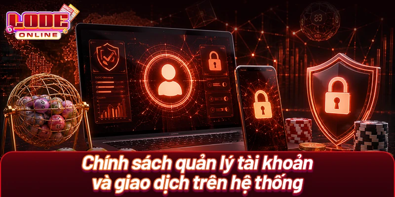 Chính sách quản lý tài khoản và giao dịch trên hệ thống