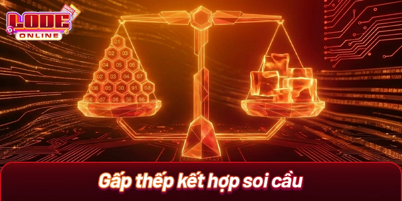 Gấp thếp kết hợp soi cầu