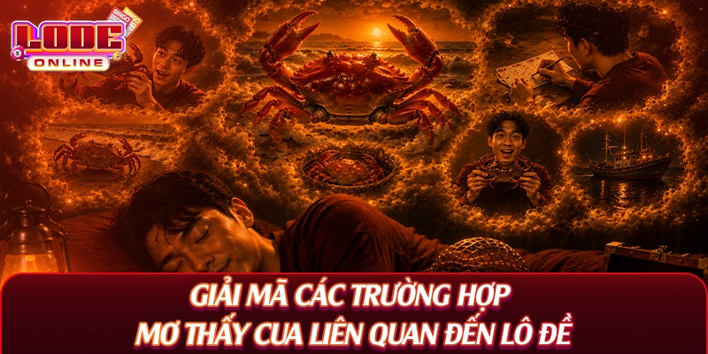 Giải mã các trường hợp mơ thấy cua liên quan đến lô đề