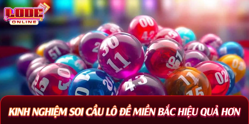 Kinh nghiệm soi cầu lô đề miền Bắc hiệu quả hơn