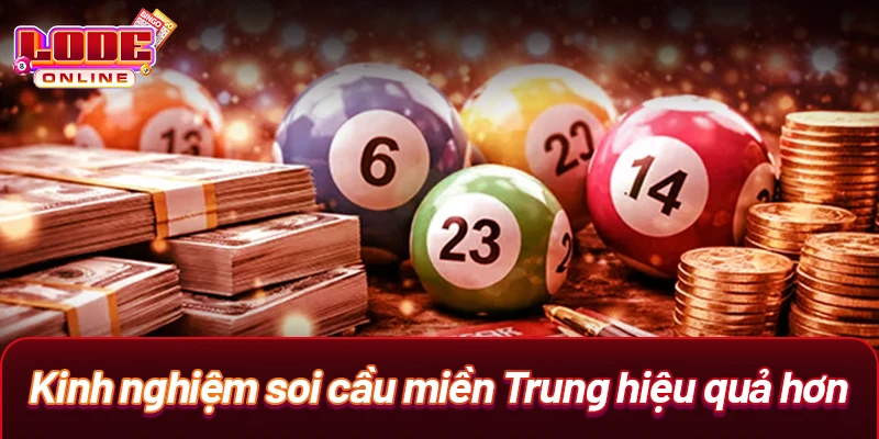 Kinh nghiệm soi cầu miền Trung hiệu quả hơn