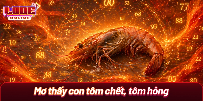 Mơ thấy con tôm chết, tôm hỏng