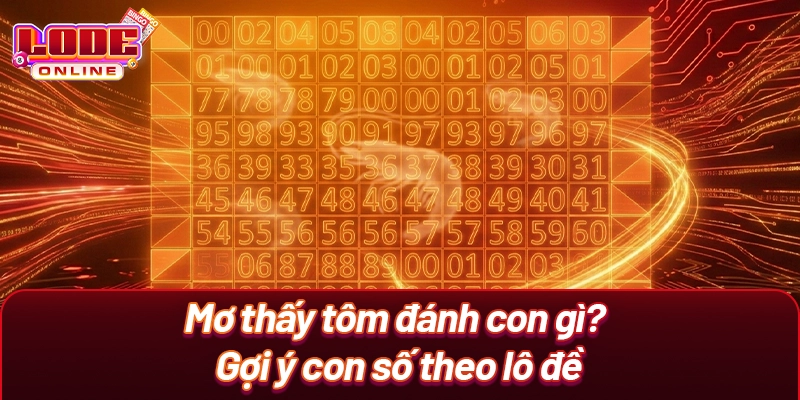 Mơ thấy tôm đánh con gì? Gợi ý con số theo lô đề