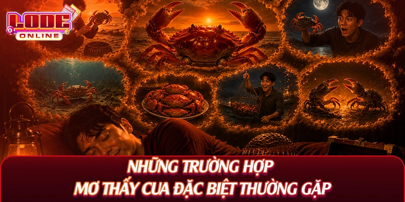 Những trường hợp mơ thấy cua đặc biệt thường gặp