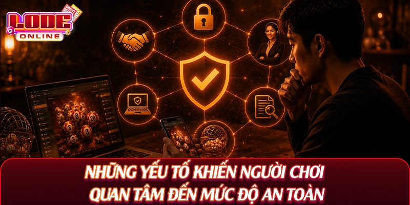 Những yếu tố khiến người chơi quan tâm đến mức độ an toàn