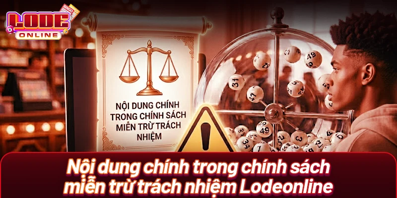Nội dung chính trong chính sách miễn trừ trách nhiệm Lodeonline