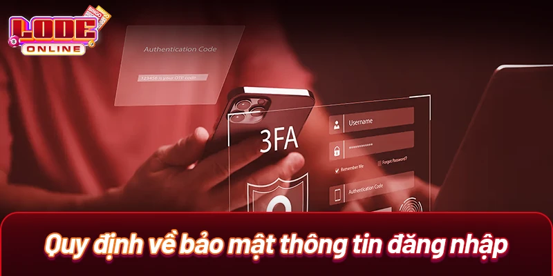 Quy định về bảo mật thông tin đăng nhập