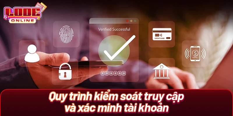 Quy trình kiểm soát truy cập và xác minh tài khoản