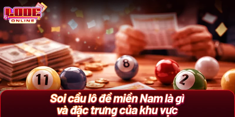 Soi cầu lô đề miền Nam là gì và đặc trưng của khu vực