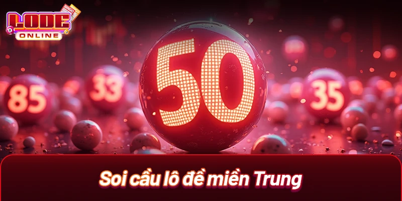 Soi cầu lô đề miền Trung
